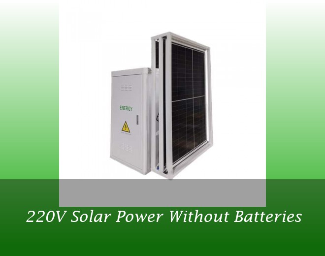 220V Solar Power Without Batteries